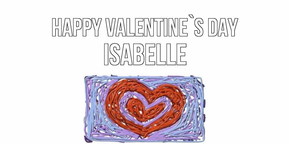 Greetings card с именем, Isabelle Happy Valentine`s Day красное сердечко для валентинки Greetings with text for free download 